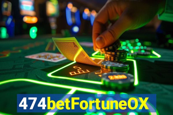 474betFortuneOX