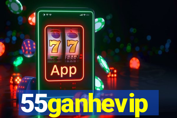 55ganhevip