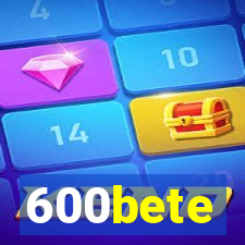 600bete