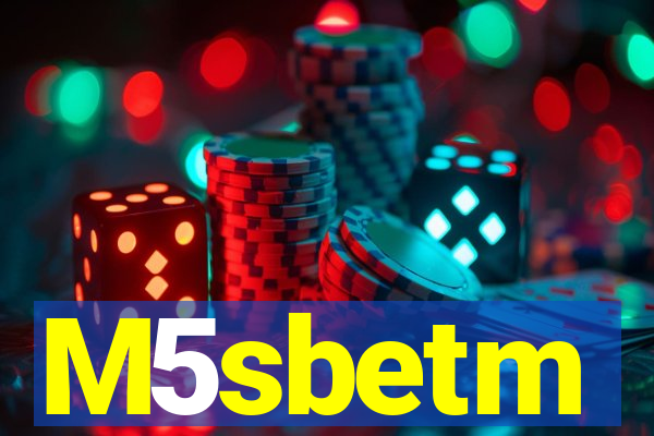 M5sbetm