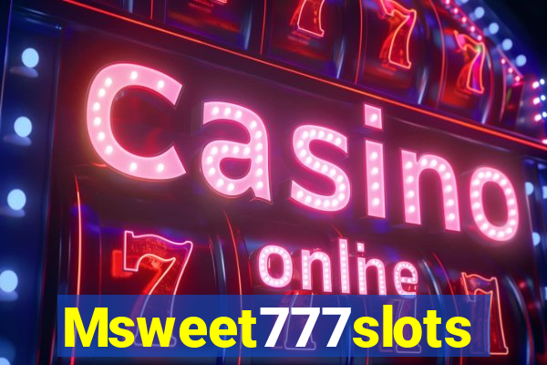 Msweet777slots