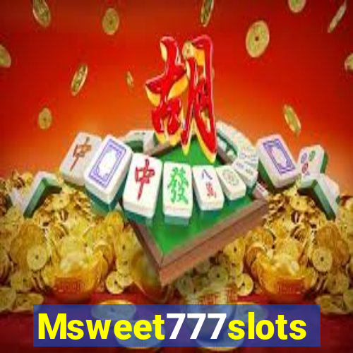 Msweet777slots