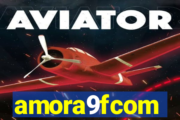 amora9fcom