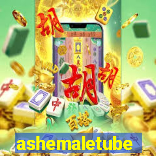 ashemaletube