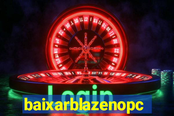 baixarblazenopc