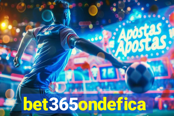 bet365ondefica