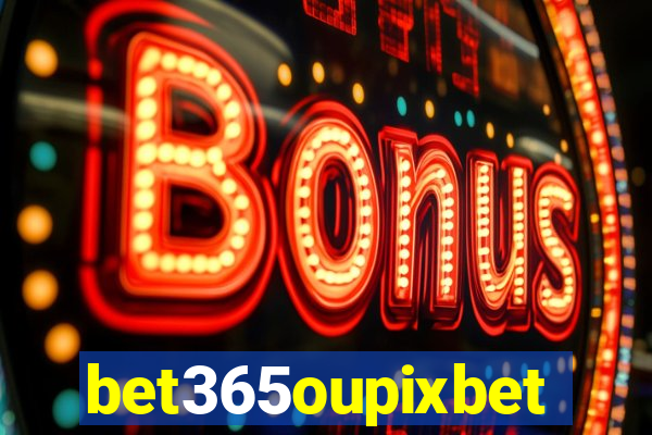 bet365oupixbet