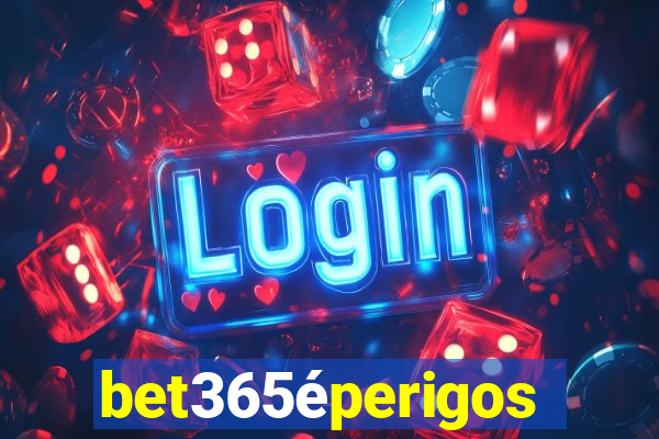 bet365éperigoso