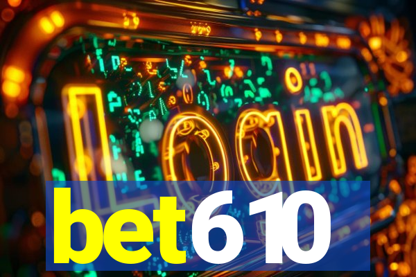 bet610