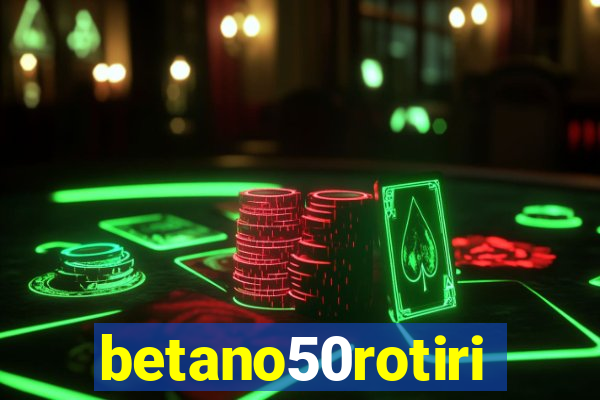 betano50rotiri