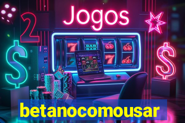 betanocomousar