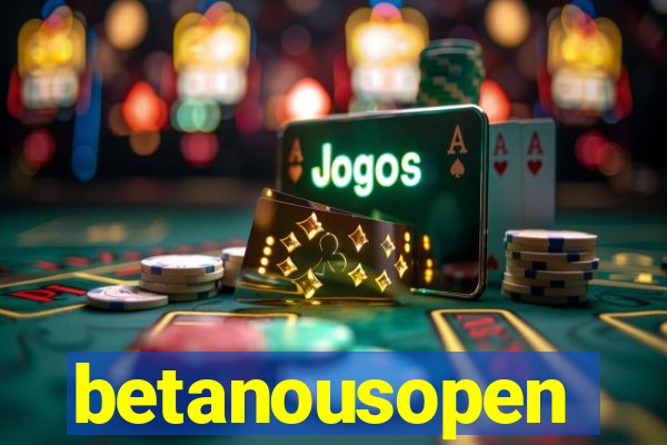 betanousopen