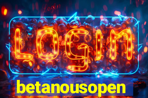 betanousopen