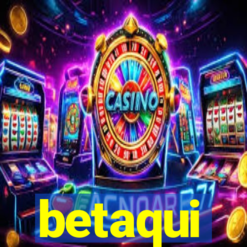 betaqui