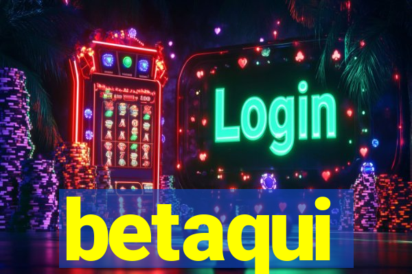 betaqui