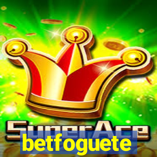 betfoguete