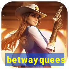 betwayquees