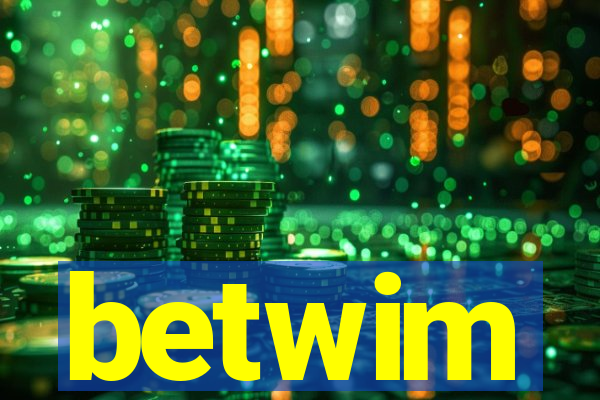 betwim