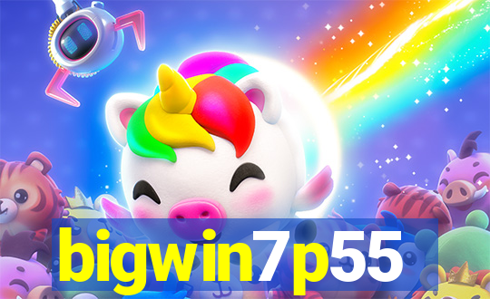 bigwin7p55