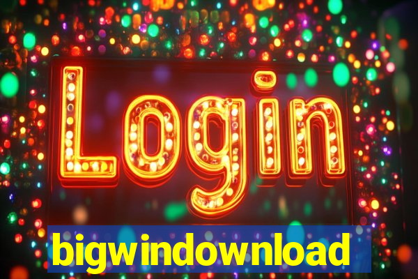 bigwindownload