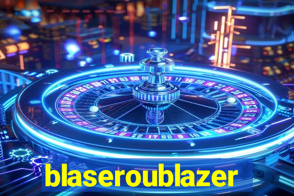 blaseroublazer