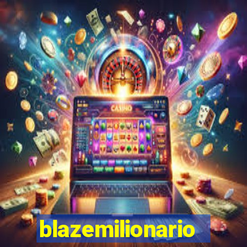 blazemilionario