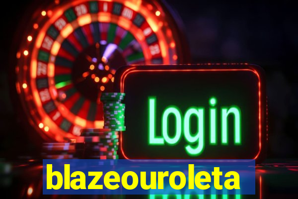 blazeouroleta