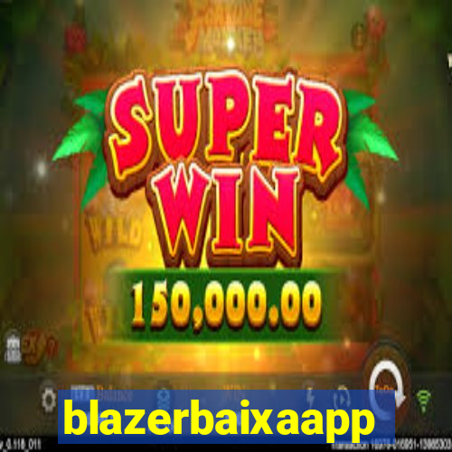 blazerbaixaapp