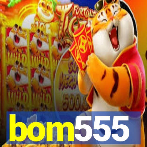 bom555