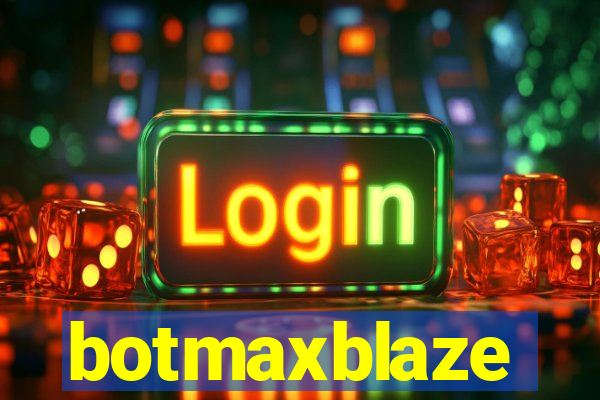 botmaxblaze