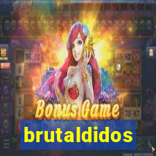 brutaldidos