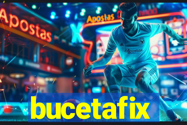 bucetafix