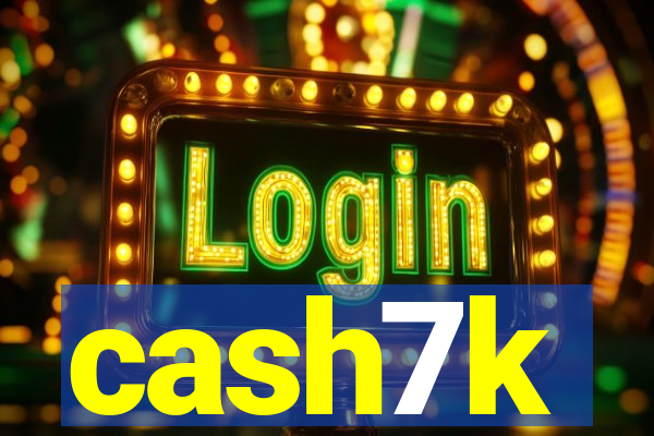 cash7k