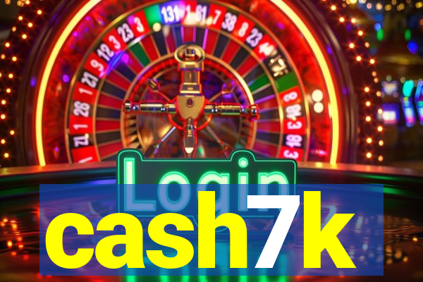 cash7k