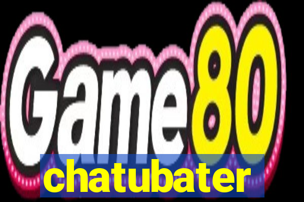 chatubater