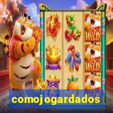 comojogardados