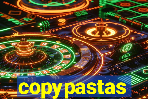 copypastas