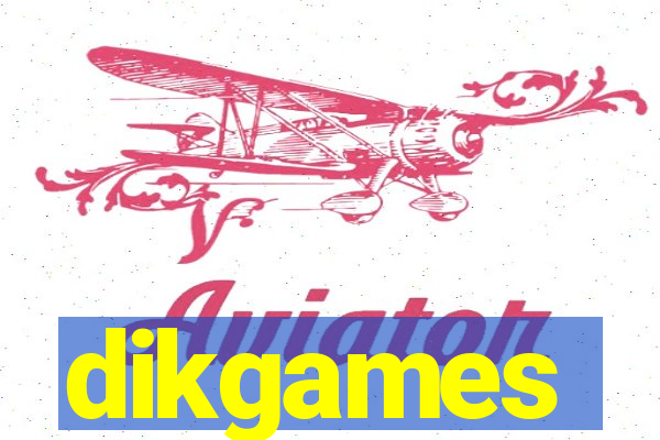 dikgames