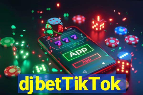 djbetTikTok