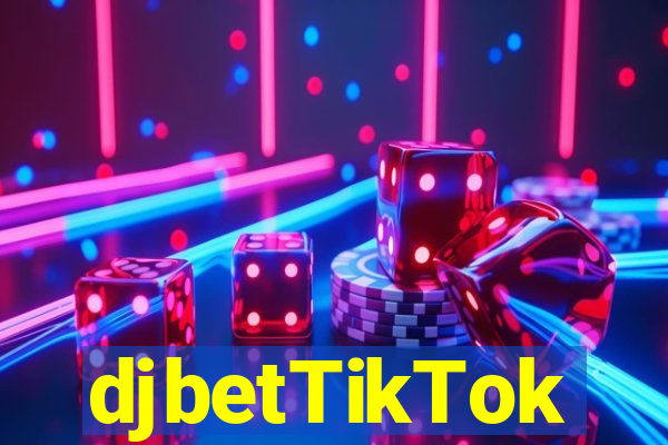 djbetTikTok