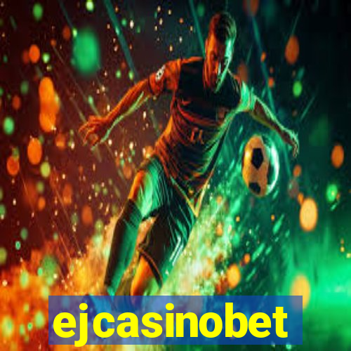 ejcasinobet