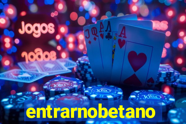 entrarnobetano