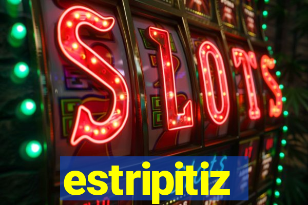 estripitiz