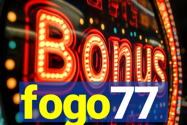 fogo77