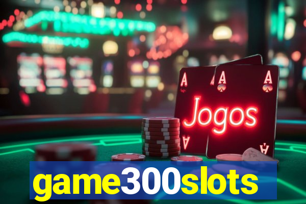 game300slots