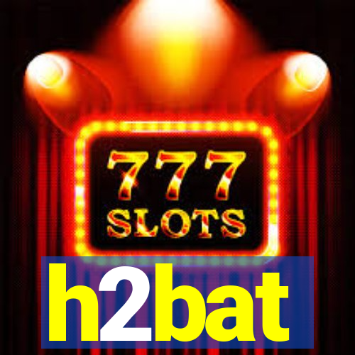 h2bat