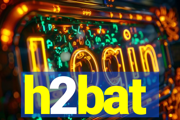 h2bat