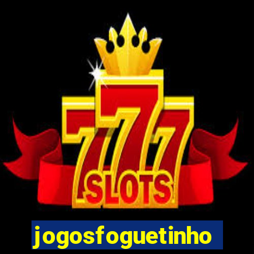 jogosfoguetinho