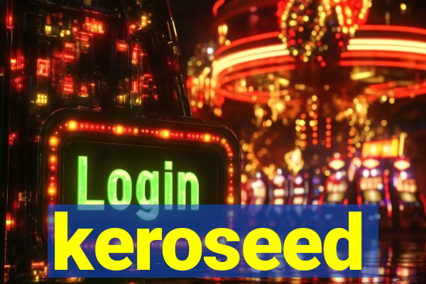 keroseed