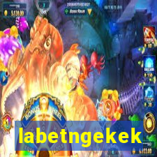 labetngekek